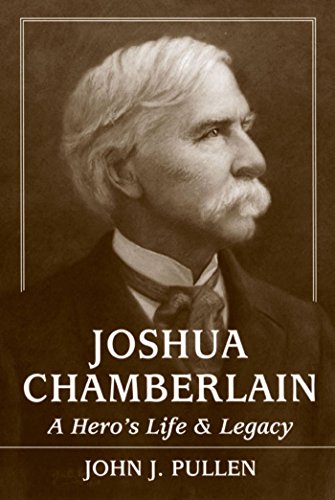 Joshua Chamberlain: A Hero's Life and Legacy (English Edition)