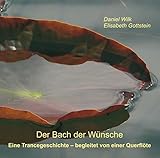 Der Bach der Wünsche: Eine Trancegeschichte - begleitet von einer Querflöte by 