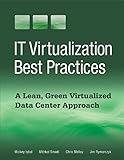 Image de IT Virtualization Best Practices: A Lean, Green Virtualized Data Center Approach