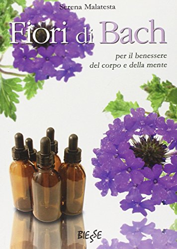 Download Fiori di Bach. Per il benessere del corpo e della mente Download Fiori di Bach. Per il benessere del corpo e della mente