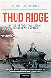 Thud Ridge: F-105 Thunderchief Missions Over Vietnam by 