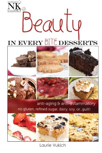 Beauty In Every Bite Desserts: Anti-aging and anti-inflammatory dessert recipes: Volume 1