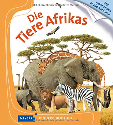 Die Tiere Afrikas: Meyers Kinderbibliothek