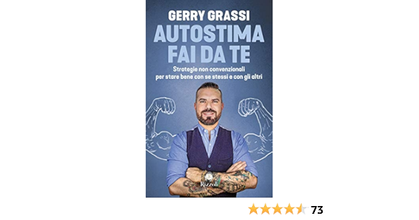 Autostima Fai Da Te Strategie Non Convenzionali Per Stare Bene Con Se Stessi E Con Gli Altri Amazon It Grassi Gerry Libri
