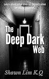 Image de The Deep Dark Web: The Insidious Happenings Lurking Right Beneath Our Internet Haven (Engl