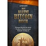 Das kleine Bitcoin-Buch: Warum Bitcoin für deine Freiheit, Finanzen und Zukunft wichtig ist