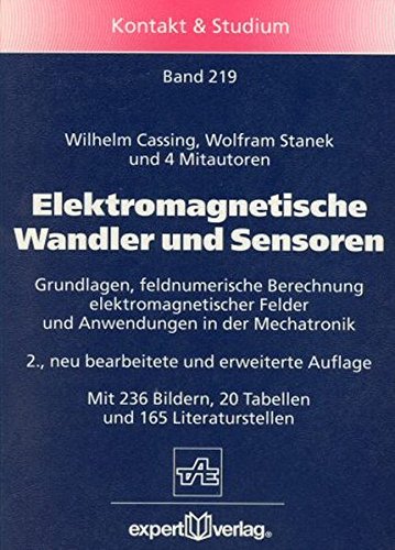 Elektromagnetische Wandler und Sensoren: Grundlagen der feldnumerischen Berechnung elektromagnetischer Felder und Anwendungen in der Mechatronik (Kontakt & Studium)