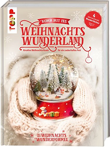 Download Komm mit ins Weihnachtswunderland: Kreative Weihnachtsrituale für ein zauberhaftes Fest. Mit 4 bezaubernden Überraschungs-Beilagen Download Komm mit ins Weihnachtswunderland: Kreative Weihnachtsrituale für ein zauberhaftes Fest. Mit 4 bezaubernden Überraschungs-Beilagen