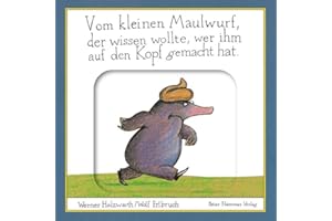Vom kleinen Maulwurf, der wissen wollte, wer ihm auf den Kopf gemacht hat: Pappbilderbuch mit Schiebeelementen