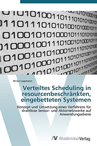 Verteiltes Scheduling in resourcenbeschränkten, eingebetteten Systemen: Konzept und Umsetzung eines Verfahrens für drahtlose Sensor- und Aktornetzwerke auf Anwendungsebene