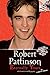 Robert Pattinson: Eternally Yours (English Edition) by Isabelle Adams, Amy Howe