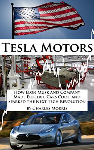 Télécharger Tesla Motors: How Elon Musk and Company Made Electric Cars Cool, and Sparked the Next Tech Revolutio livre En ligne