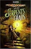THEODOSIA ET SERPENTS DU CHAOS