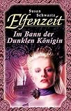 Cover zum Buch Elfenzeit. Im Bann der Dunklen Königin