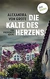 Bücher Neuerscheinungen 2022 - Die Kälte des Herzens: Ein Provence-Krimi von Alexandra von Grote