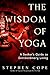 The Wisdom of Yoga: A Seeker's Guide to Extraordinary Living by 