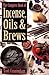 The Complete Book of Incense, Oils & Brews (Llewellyn's Practical Magick) by 