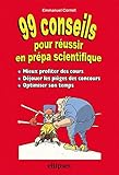 99 conseils pour réussir en prépa scientifique