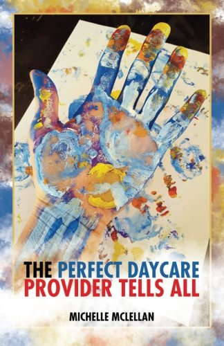 The Perfect Daycare Provider Tells All