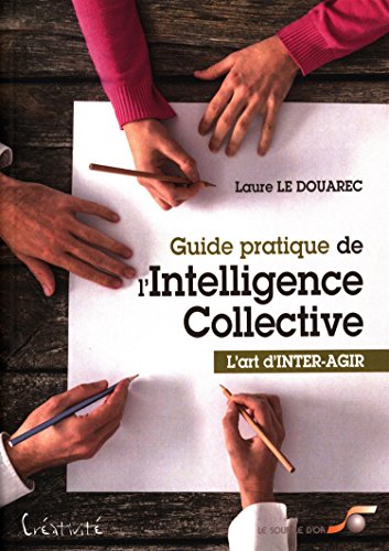 Télécharger Guide pratique de l'intelligence collective PDF