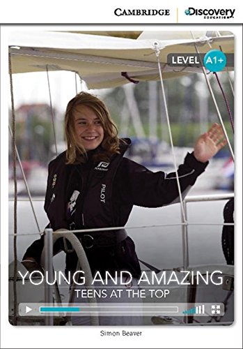 Young and Amazing: Teens at the Top High Beginning Book with Online Access (Cambridge Discovery Interactiv)