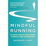Mindful Running: How Meditative Running can Improve Performance and Make you a Happier, More Fulfilled Person