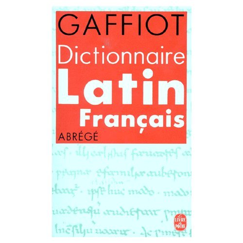 DICTIONNAIRE LATIN-FRANCAIS. Abrégé DICTIONNAIRE LATIN-FRANCAIS. Abrégé