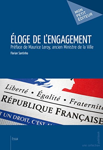 Download Eloge de l'engagement: Préface de Maurice Leroy, ancien Ministre de la Ville Download Eloge de l'engagement: Préface de Maurice Leroy, ancien Ministre de la Ville