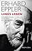 Links leben: Erinnerungen eines Wertkonservativen by