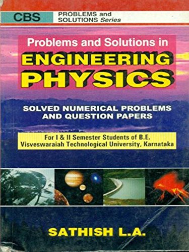 Problems and Solutions in Engineering Physics:Solved Numerical Problems and Question Papers