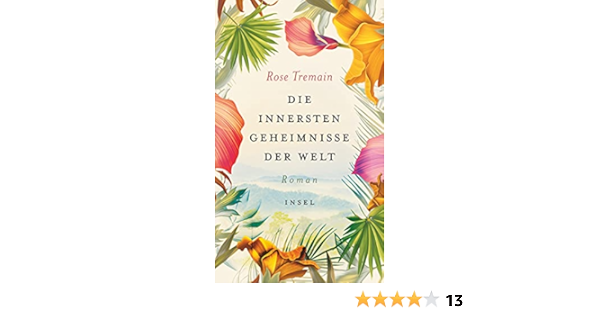 Die Innersten Geheimnisse Der Welt Roman Tremain Rose Dormagen Christel Amazon De Bucher