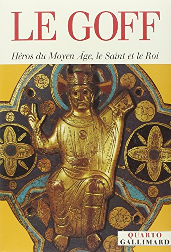 couverture de : H&eacute;ros du moyen &acirc;ge, le saint et le roi