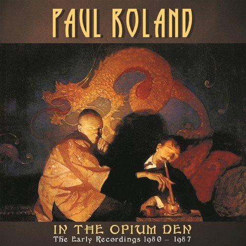 In The Opium Den - The Early Recordings 1980 - 1987