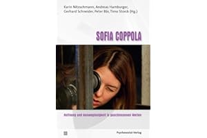 Sofia Coppola: Hoffnung und Ausweglosigkeit in geschlossenen Welten. (Im Dialog: Psychoanalyse und Filmtheorie)