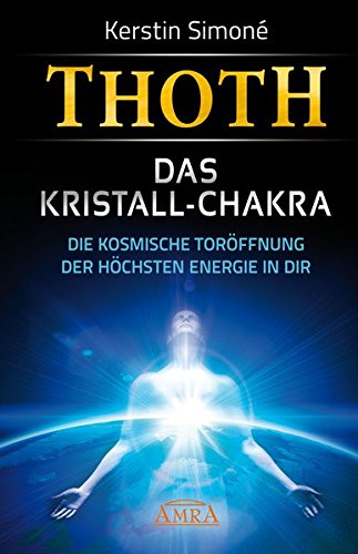 Download Thoth: Das Kristall-Chakra. Die kosmische Toröffnung der höchsten Energie in dir Download Thoth: Das Kristall-Chakra. Die kosmische Toröffnung der höchsten Energie in dir
