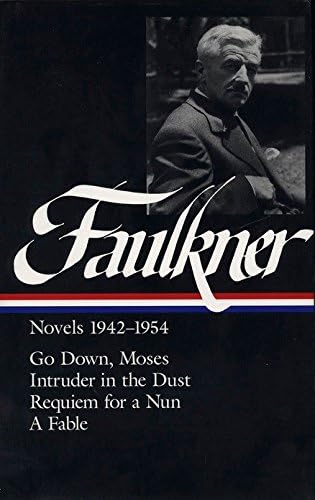 William Faulkner Novels 1942-1954 (LOA #73): Go Down, Moses / Intruder in the Dust / Requiem for a Nun / A Fable (Library of America Complete Novels of William Faulkner)