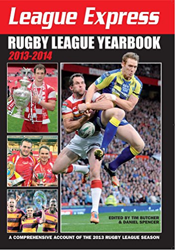 Download League Express Rugby League Yearbook 2013-2014: A Comprehensive Account of the 2013 Rugby League Season