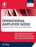Operational Amplifier Noise: Techniques and Tips for Analyzing and Reducing Noise (English Edition) by 