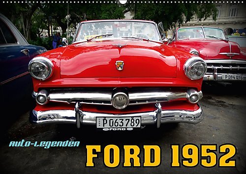 Auto-Legenden: FORD 1952 (Wandkalender 2017 DIN A2 quer): Ford-Oldtimer der frühen Fünfziger Jahre auf Kuba (Monatskalender, 14 Seiten ) (CALVENDO Mobilitaet)