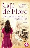 'Café de Flore und die Sehnsucht nach Liebe' von Astrid Korten