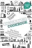 Image de Consulting Cookbook: Der Guide zum Einstieg in die Unternehmensberatung, plus E-Book inside (ePub, m