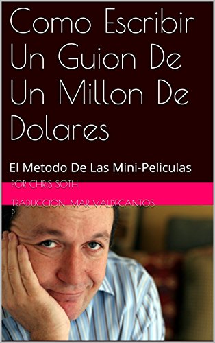 Download Como Escribir Un Guion De Un Millon De Dolares: El Metodo De Las Mini-Peliculas