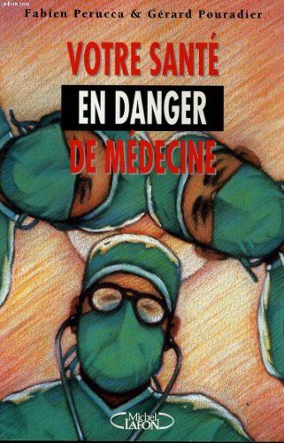 couverture de : Votre sant&eacute; en danger de m&eacute;decine