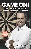 Game on!: Die verrückte Welt des Darts by Elmar Paulke