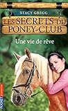 4. Les Secrets du poney-club : Une vie de rêve (04)
