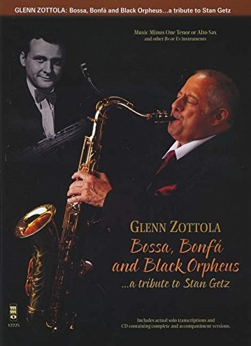 Bossa, Bonfa and Black Orpheus: A Tribute to Stan Getz: Music Minus One Tenor or Alto Sax and Other