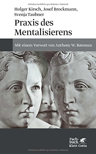 Download Praxis des Mentalisierens: Mit einem Vorwort von Anthony W. Bateman Download Praxis des Mentalisierens: Mit einem Vorwort von Anthony W. Bateman