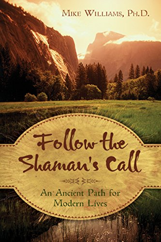 Follow the Shaman's Call: An Ancient Path for Modern Lives (English Edition) livre