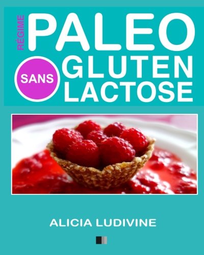 Download Régime Paléo Sans Gluten Sans Lactose: 60 recettes gourmandes Download Régime Paléo Sans Gluten Sans Lactose: 60 recettes gourmandes