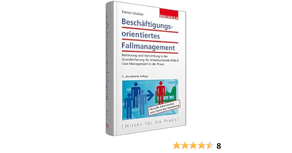Beschaftigungsorientiertes Fallmanagement Betreuung Und Vermittlung In Der Grundsicherung Fur Arbeitsuchende Sgb Ii Case Management In Der Praxis Amazon De Gockler Rainer Bucher Beschaftigungsorientiertes Fallmanagement Betreuung Und Vermittlung In Der Grundsicherung Fur Arbeitsuchende Sgb Ii Case Management In Der Praxis Amazon De Gockler Rainer Bucher